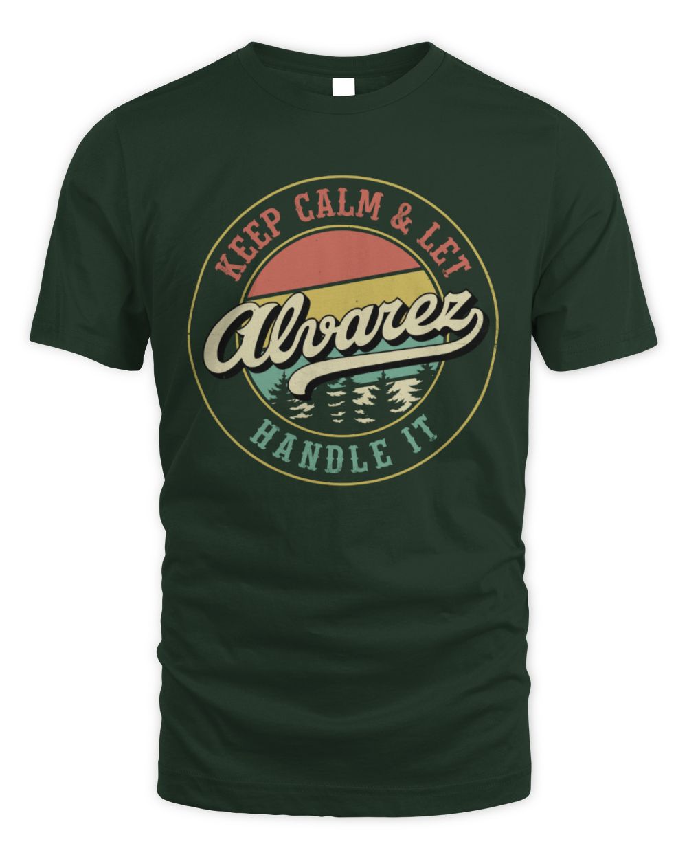 Keep Calm Let Your Name Handle It Retro T-Shirt ALVAREZ M1-54 / Unisex Standard T-Shirt / forest green