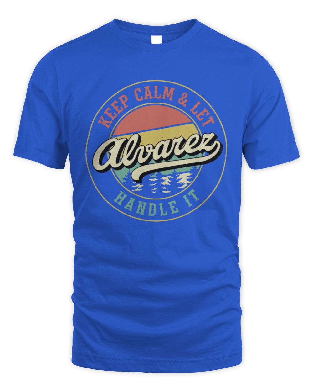 Keep Calm Let Your Name Handle It Retro T-Shirt ALVAREZ M1-54 / Unisex Standard T-Shirt / royal