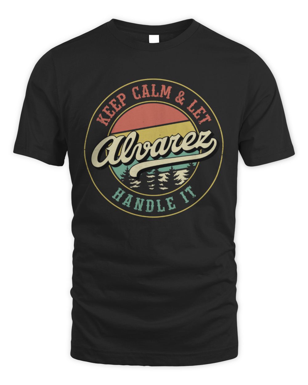 Keep Calm Let Your Name Handle It Retro T-Shirt ALVAREZ M1-54 / Unisex Standard T-Shirt / black