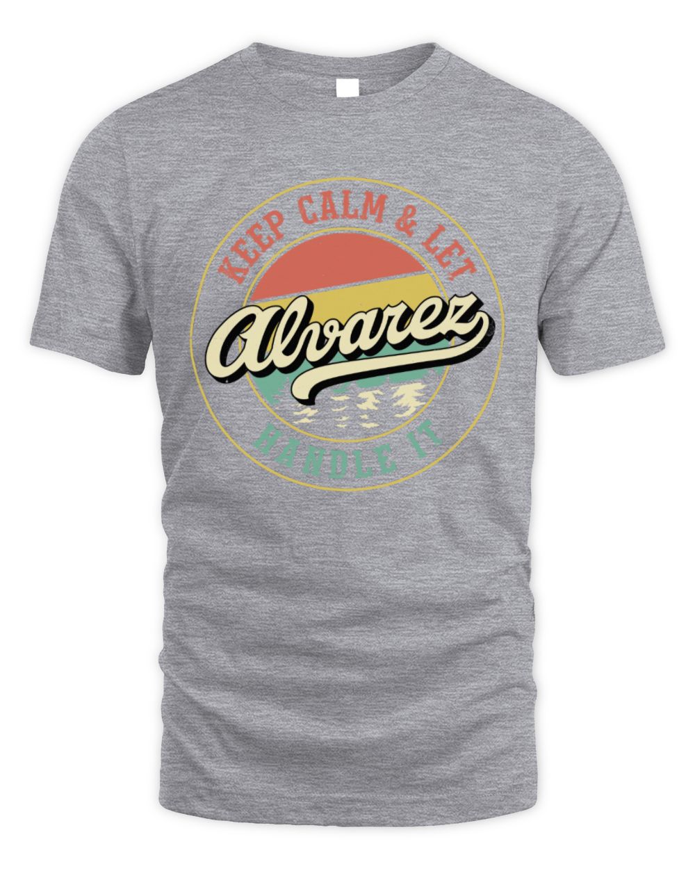 Keep Calm Let Your Name Handle It Retro T-Shirt ALVAREZ M1-54 / Unisex Standard T-Shirt / sport grey