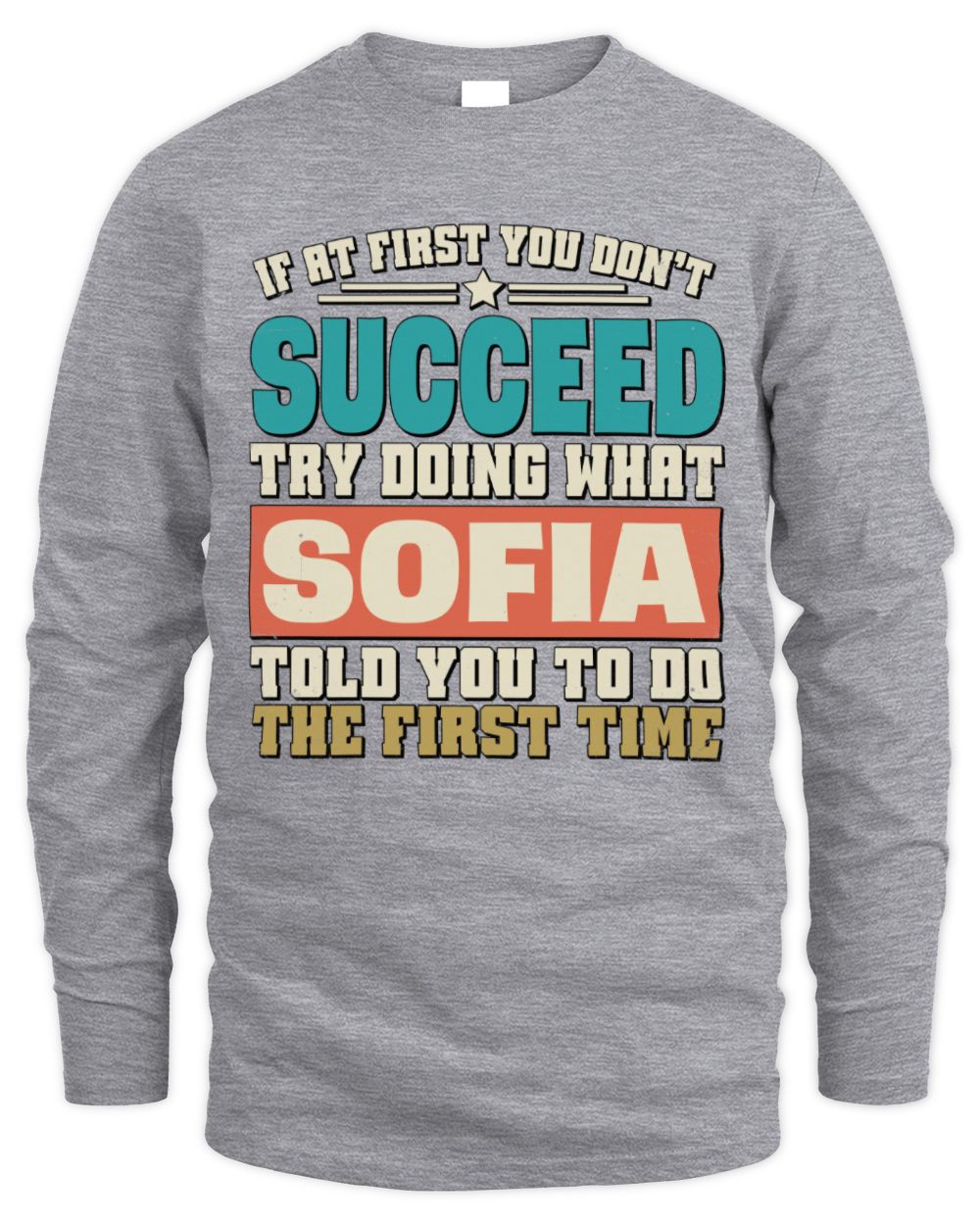 If at First You Don't Succeed Funny Vintage Shirt SOFIA M1-53 / Men's Long Sleeved T-Shirt / sport grey