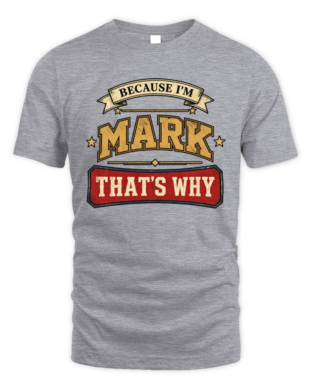 Because I'm Name That's Why Americana T-Shirt MARK M1-S88 / Unisex Standard T-Shirt / sport grey