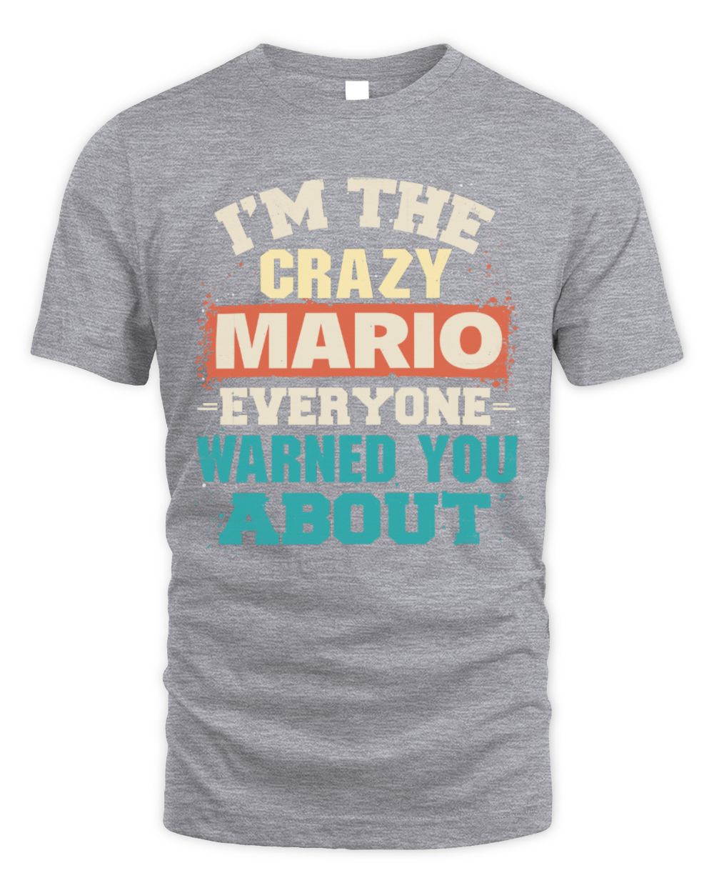 I'm the Crazy One Everyone Warned You About Retro Graphic T-Shirt MARIO M1-70 / Unisex Standard T-Shirt / sport grey
