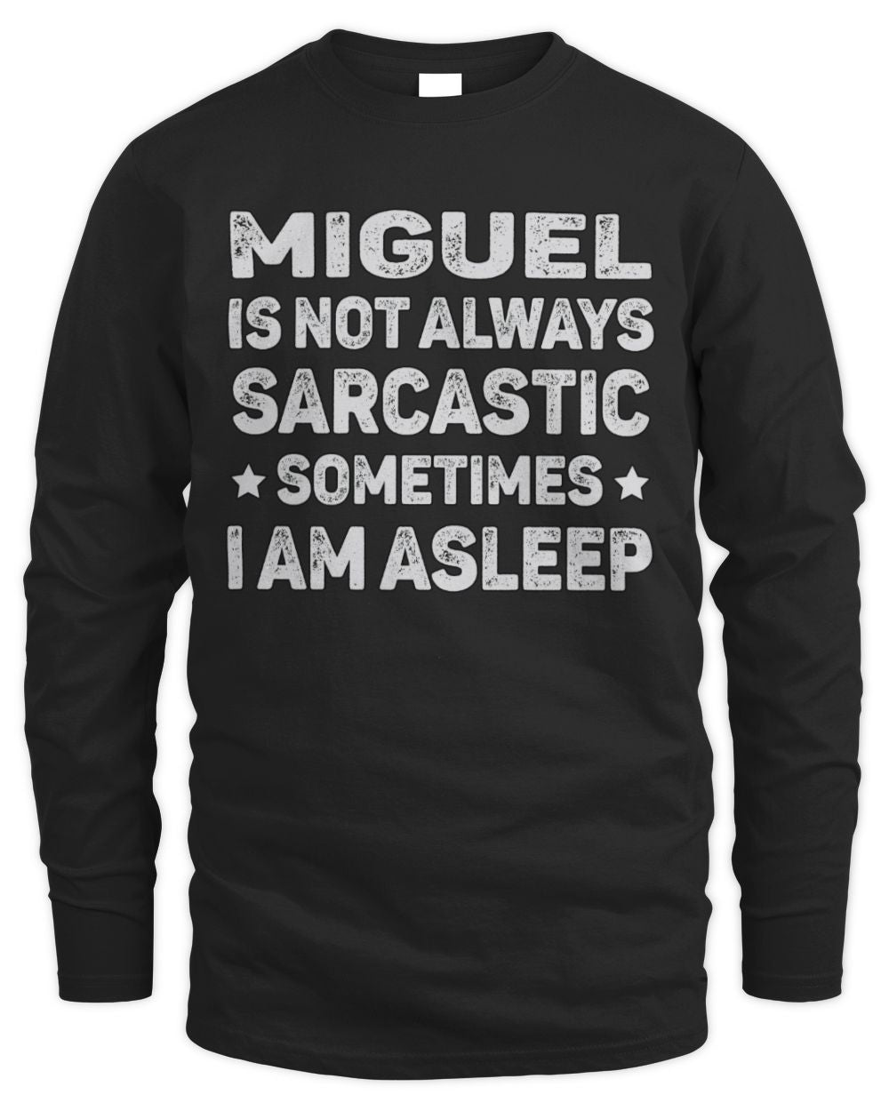 Your Name Is Not Always Sarcastic Funny T-Shirt MIGUEL M1-62 / Men's Long Sleeved T-Shirt / black