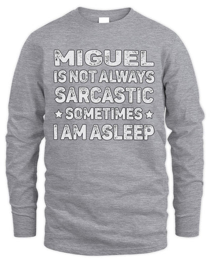 Your Name Is Not Always Sarcastic Funny T-Shirt MIGUEL M1-62 / Men's Long Sleeved T-Shirt / sport grey