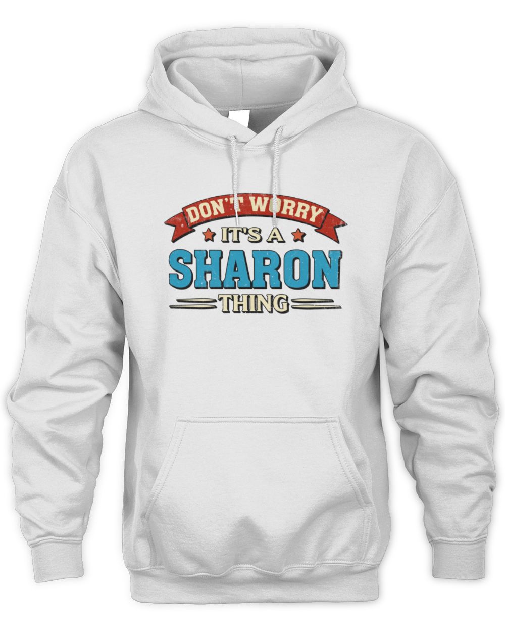 Don't Worry It's a Your Name Thing Funny Retro T-Shirt SHARON M1-57 / Unisex Hoodie / white