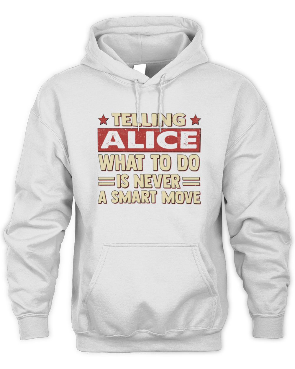 Telling Your Name What to Do Is Never a Smart Move Shirt ALICE M1-66 / Unisex Hoodie / white