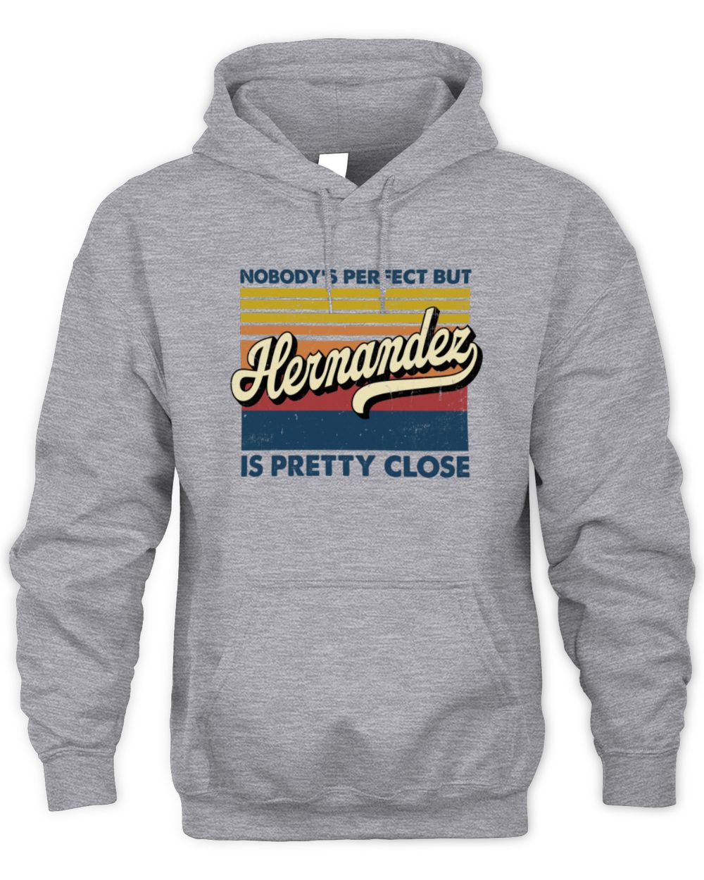 Nobody's Perfect But Your Name Is Pretty Close Retro Shirt HERNANDEZ M1-65 / Unisex Hoodie / sport grey