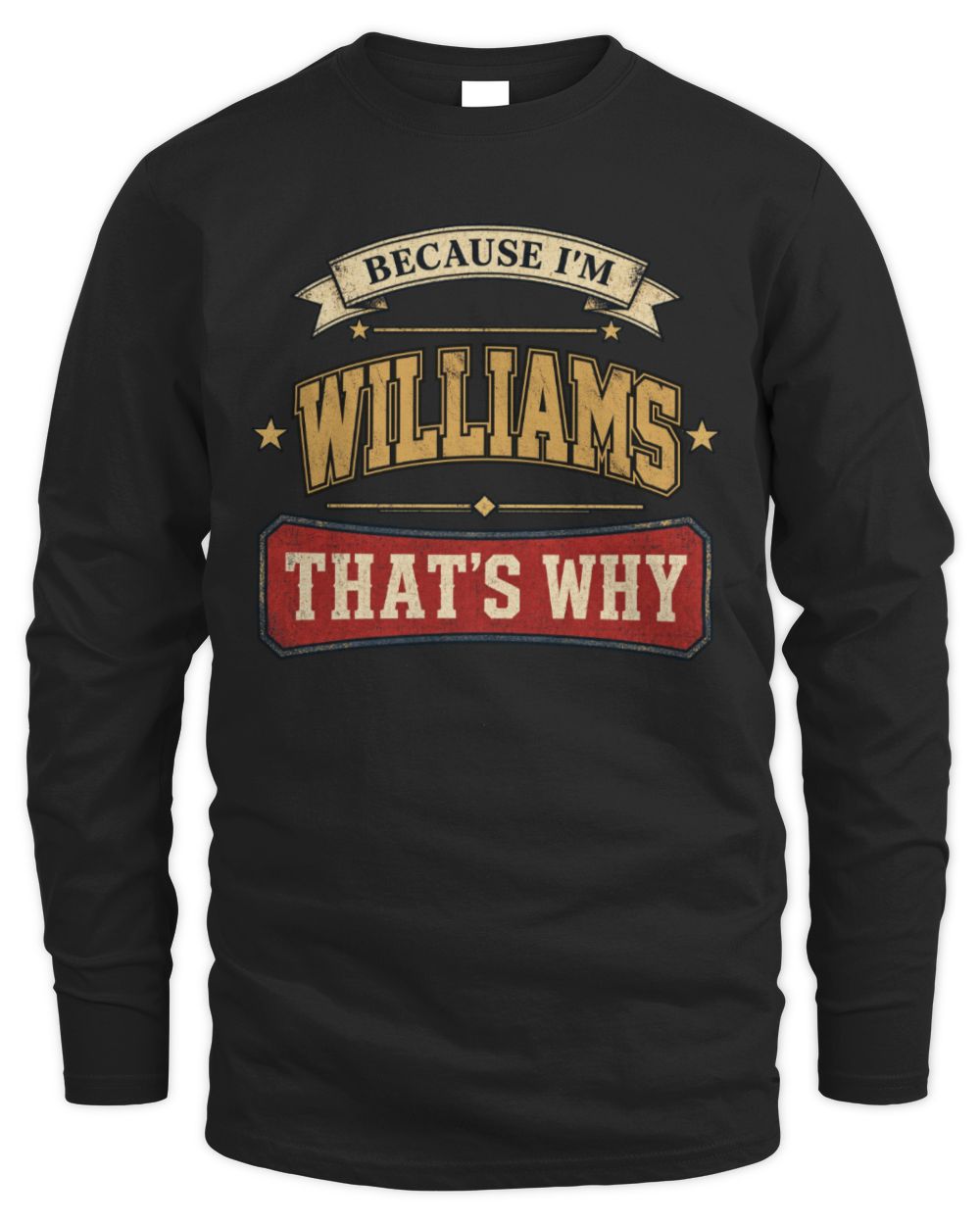 Because I'm Name That's Why Americana T-Shirt WILLIAMS M1-S88 / Men's Long Sleeved T-Shirt / black