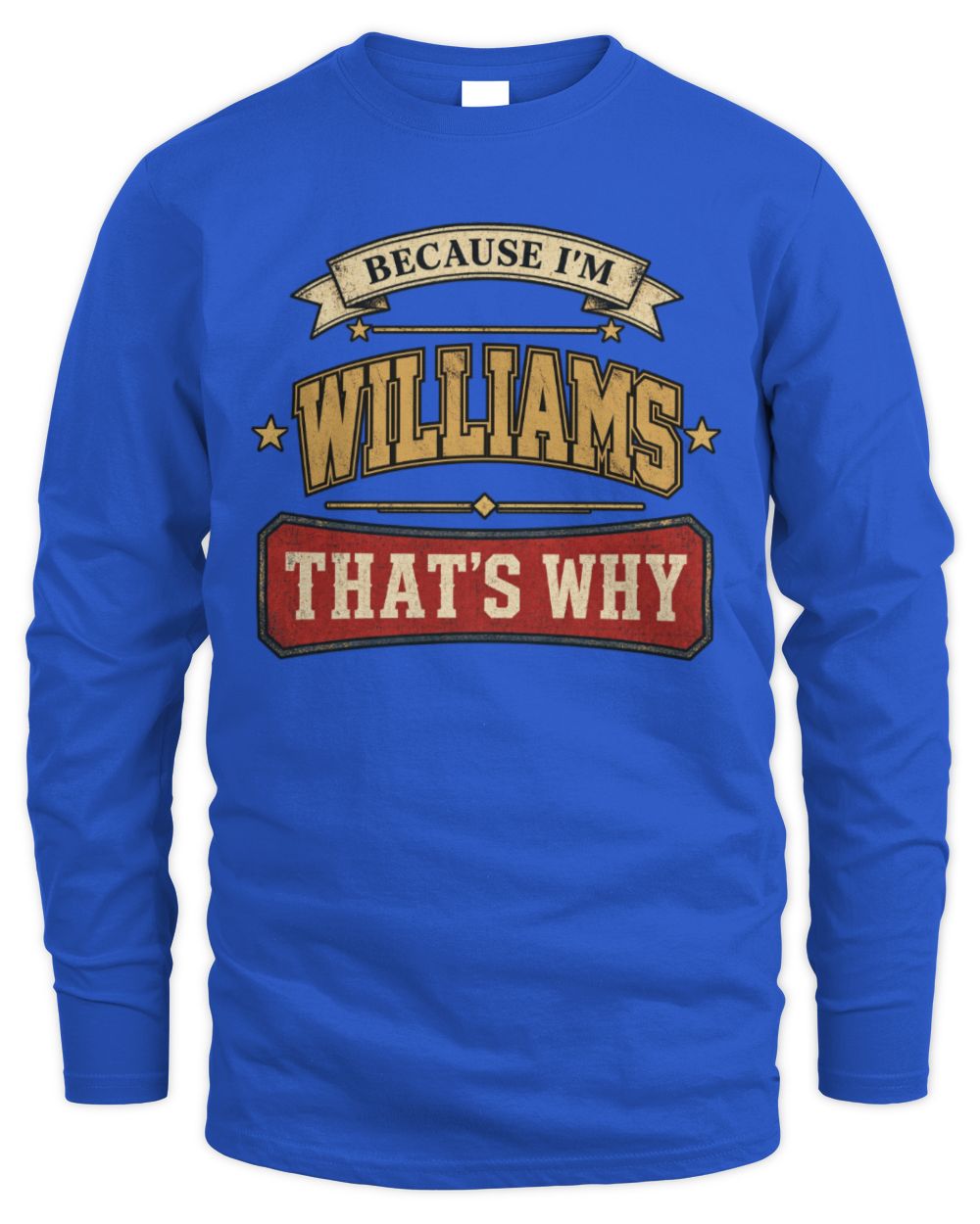 Because I'm Name That's Why Americana T-Shirt WILLIAMS M1-S88 / Men's Long Sleeved T-Shirt / royal