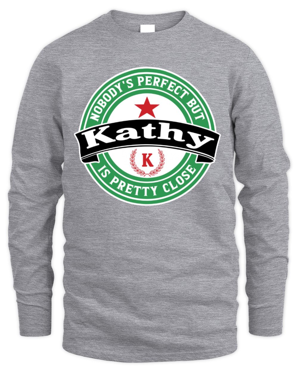 Nobody's Perfect But Your Name Is Pretty Close Heineken Beer T-Shirt KATHY M1-S85 / Men's Long Sleeved T-Shirt / sport grey