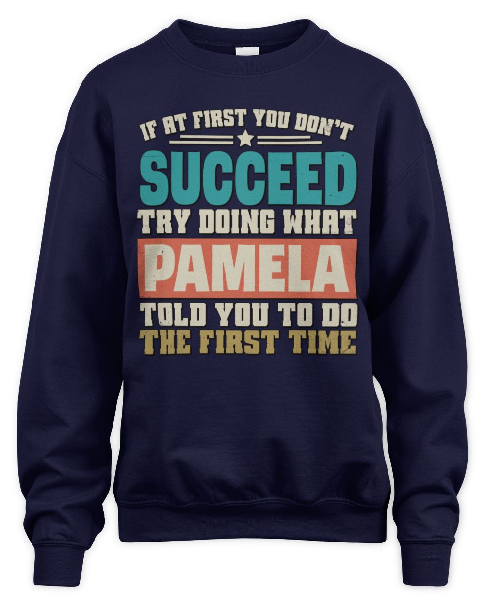 If at First You Don't Succeed Funny Vintage Shirt PAMELA M1-53 / Unisex Sweatshirt / navy