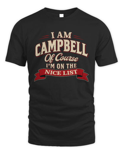 I'm Name Of Course I'm On The Nice List Funny Christmas Shirt CAMPBELL M1-68 / Unisex Standard T-Shirt / black