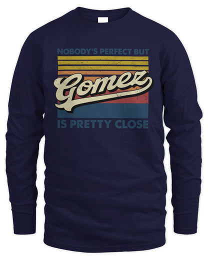 Nobody's Perfect But Your Name Is Pretty Close Retro Shirt GOMEZ M1-65 / Men's Long Sleeved T-Shirt / navy