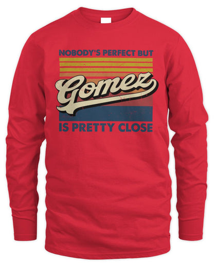 Nobody's Perfect But Your Name Is Pretty Close Retro Shirt GOMEZ M1-65 / Men's Long Sleeved T-Shirt / red