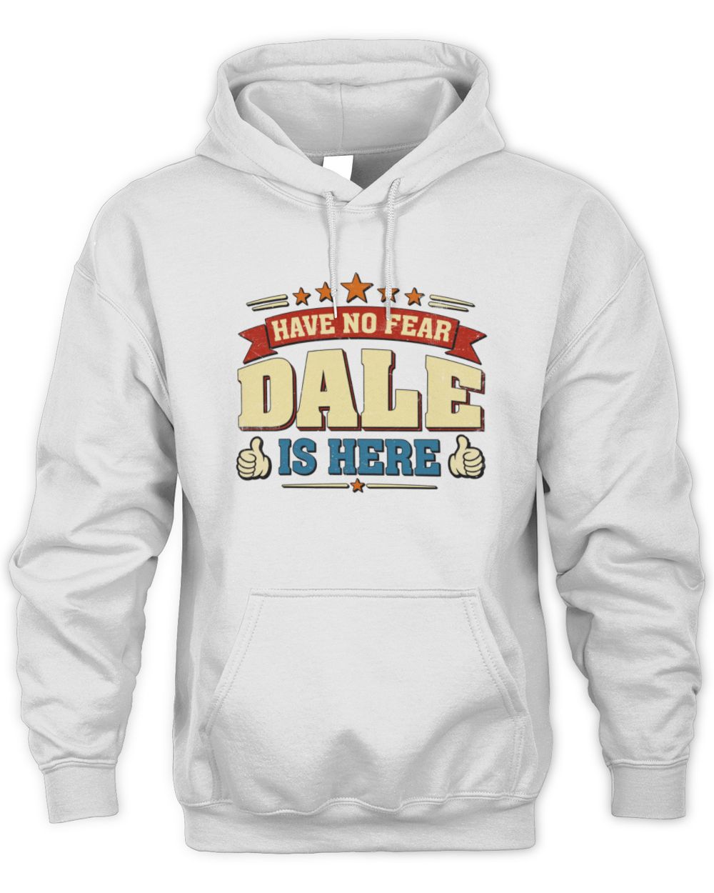Have No Fear Your Name Is Here Cool Graphic T-Shirt DALE M1-71 / Unisex Hoodie / white