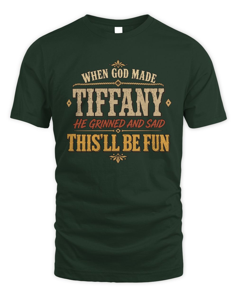 When God Made Your Name Funny Western T-Shirt TIFFANY M1-81 / Unisex Standard T-Shirt / forest green