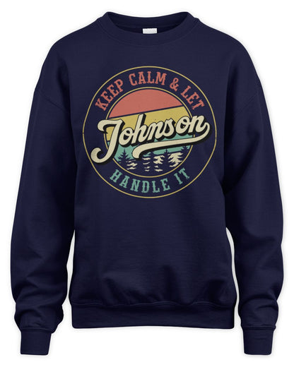 Keep Calm Let Your Name Handle It Retro T-Shirt JOHNSON M1-54 / Unisex Sweatshirt / navy