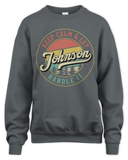 Keep Calm Let Your Name Handle It Retro T-Shirt JOHNSON M1-54 / Unisex Sweatshirt / charcoal