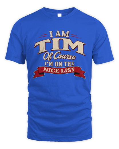 I'm Name Of Course I'm On The Nice List Funny Christmas Shirt TIM M1-68 / Unisex Standard T-Shirt / royal