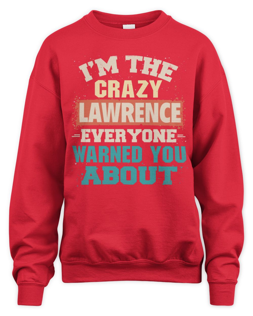 I'm the Crazy One Everyone Warned You About Retro Graphic T-Shirt LAWRENCE M1-70 / Unisex Sweatshirt / red