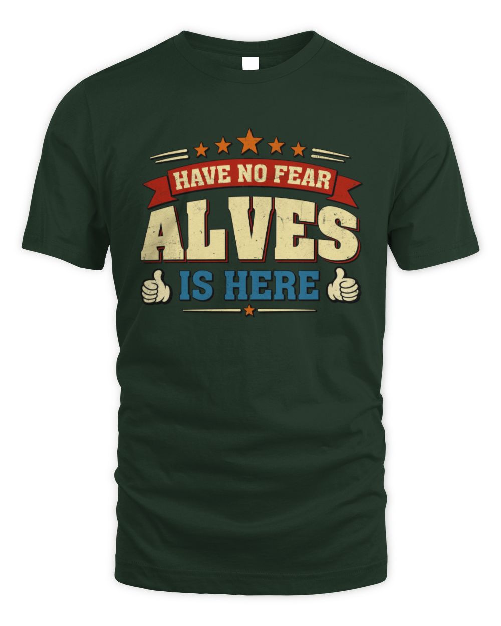 Have No Fear Your Name Is Here Cool Graphic T-Shirt ALVES M1-71 / Unisex Standard T-Shirt / forest green