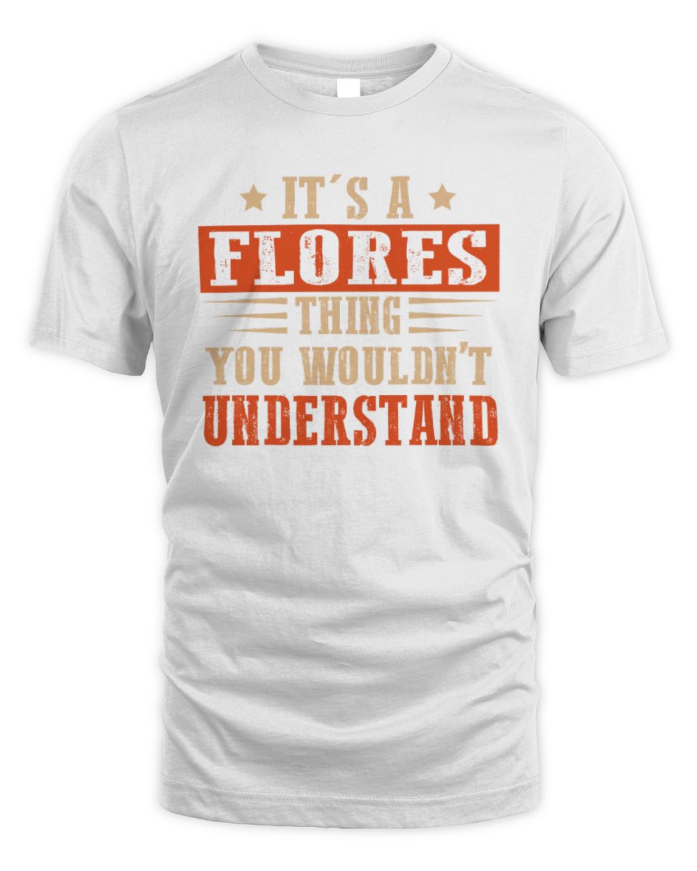 It's a Name Thing Personalized Funny Shirt FLORES M1-51 / Unisex Standard T-Shirt / white