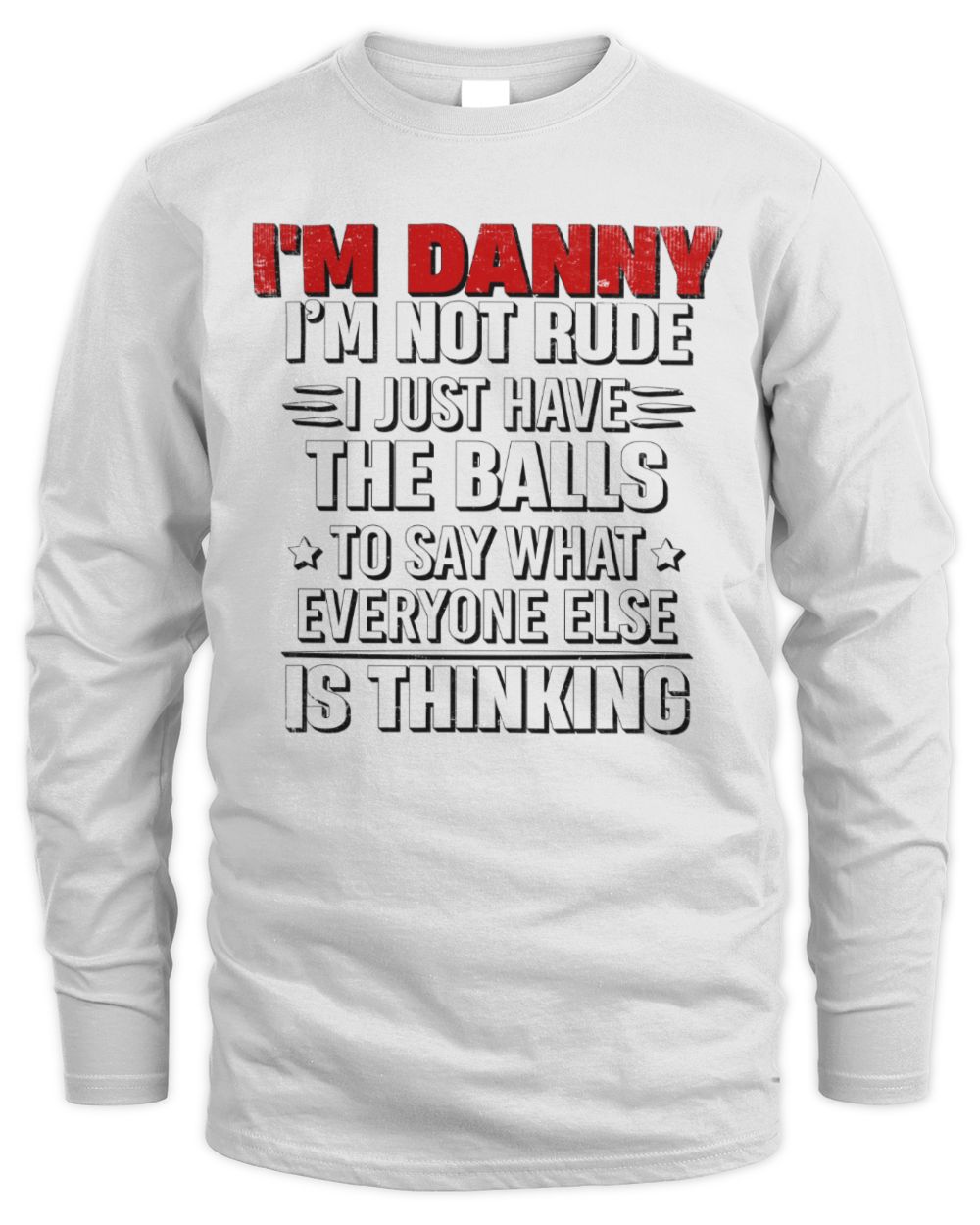 I'm Name I'm Not Rude I Just Have The Balls Funny T-Shirt DANNY M1-46 / Men's Long Sleeved T-Shirt / white