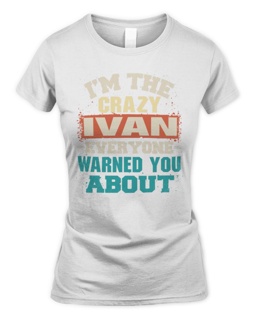 I'm the Crazy One Everyone Warned You About Retro Graphic T-Shirt IVAN M1-70 / Women's Standard T-Shirt / white
