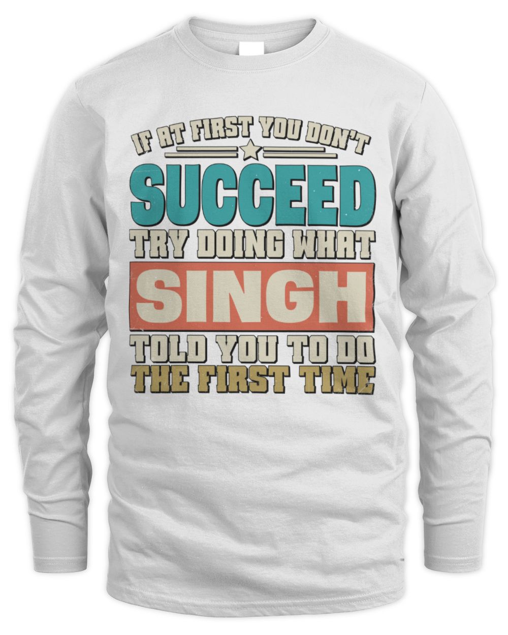 If at First You Don't Succeed Funny Vintage Shirt SINGH M1-53 / Men's Long Sleeved T-Shirt / white