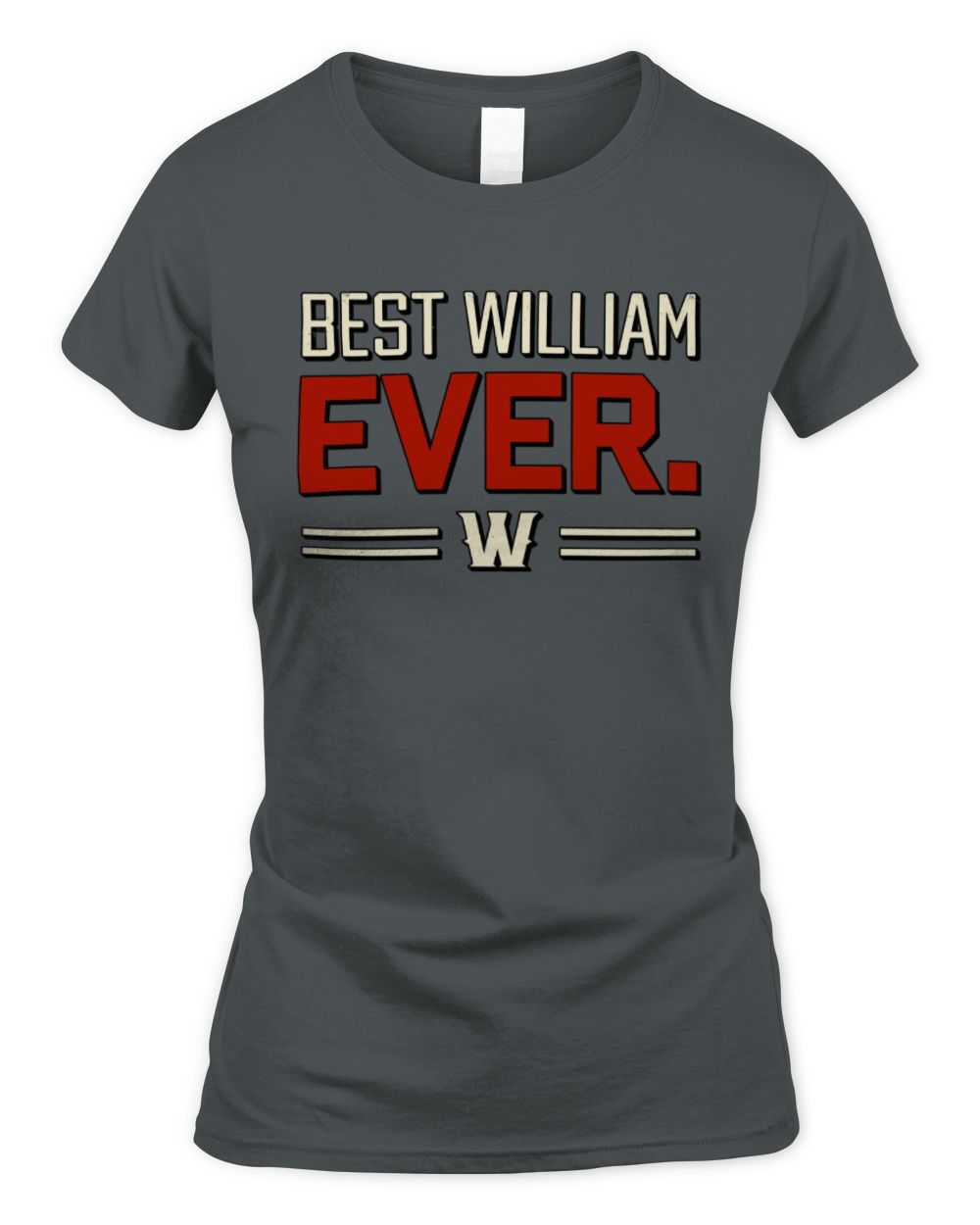 Best Your Name Ever Cool Shirt WILLIAM M1-58 / Women's Standard T-Shirt / charcoal