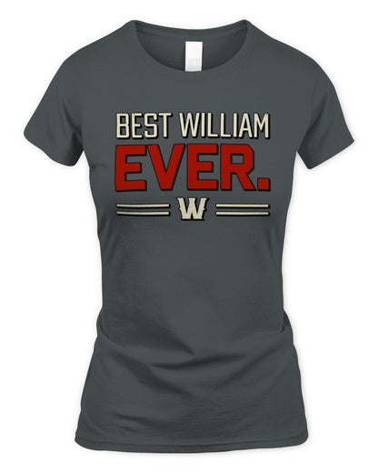 Best Your Name Ever Cool Shirt WILLIAM M1-58 / Women's Standard T-Shirt / charcoal