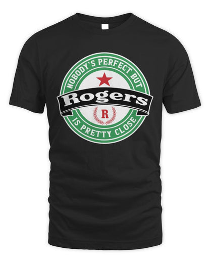 Nobody's Perfect But Your Name Is Pretty Close Heineken Beer T-Shirt ROGERS M1-S85 / Unisex Standard T-Shirt / black