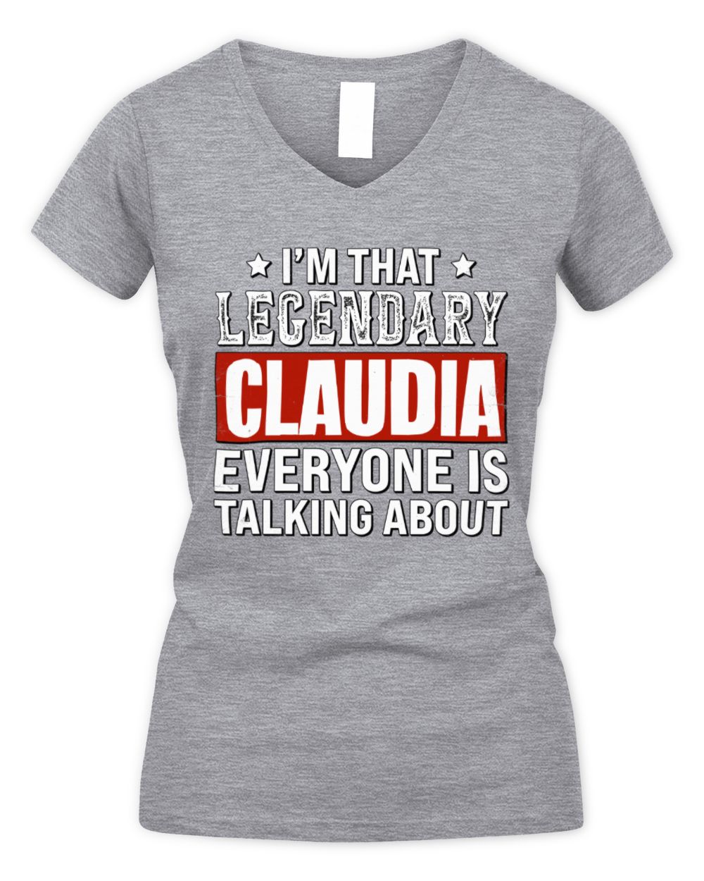 I'm That Legendary Name Everyone Is Talking About Funny Graphic T-Shirt CLAUDIA M1-73 / Women's V-Neck T-Shirt / sport grey