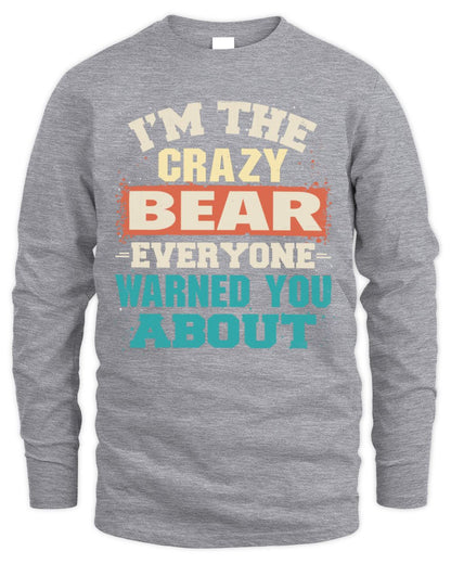 I'm the Crazy One Everyone Warned You About Retro Graphic T-Shirt BEAR M1-70 / Men's Long Sleeved T-Shirt / sport grey