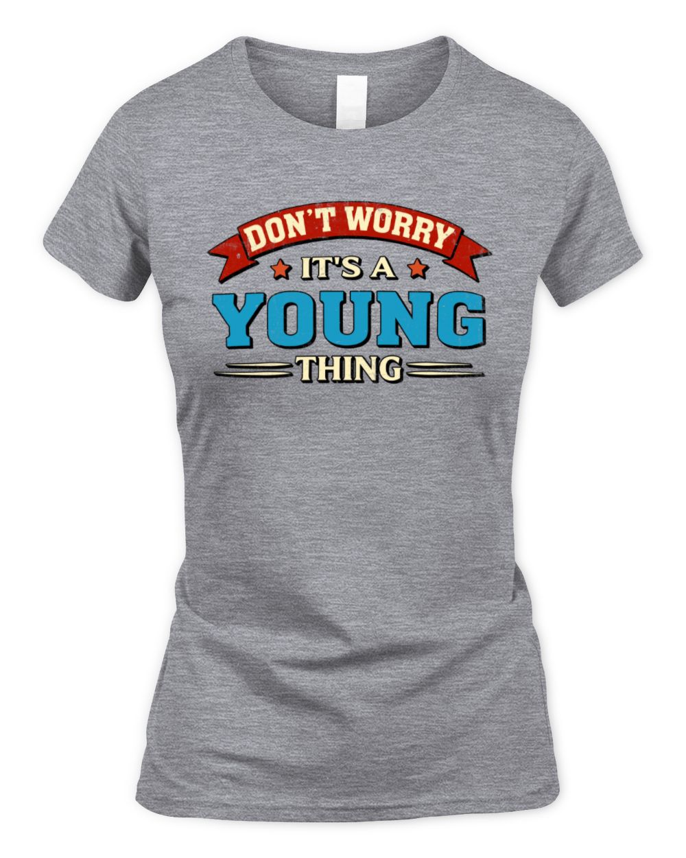 Don't Worry It's a Your Name Thing Funny Retro T-Shirt YOUNG M1-57 / Women's Standard T-Shirt / sport grey