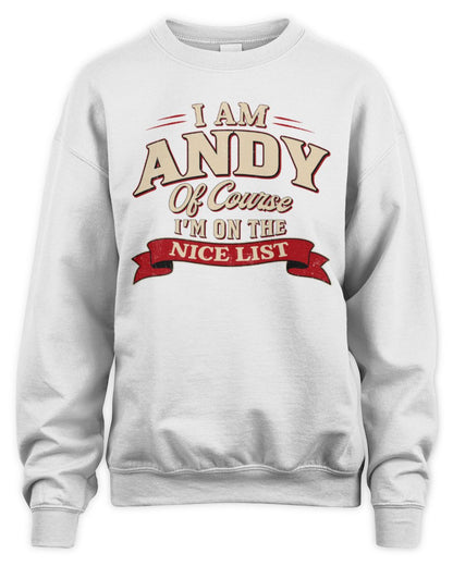 I'm Name Of Course I'm On The Nice List Funny Christmas Shirt ANDY M1-68 / Unisex Sweatshirt / white