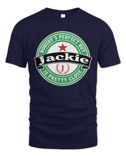 Nobody's Perfect But Your Name Is Pretty Close Heineken Beer T-Shirt JACKIE M1-S85 / Unisex Standard T-Shirt / navy