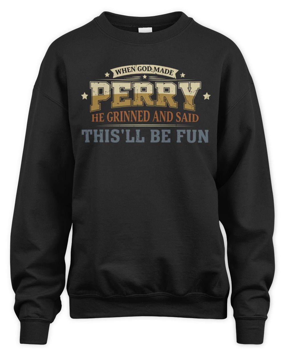 When God Made Your Name Funny Heritage T-Shirt PERRY M1-80 / Unisex Sweatshirt / black