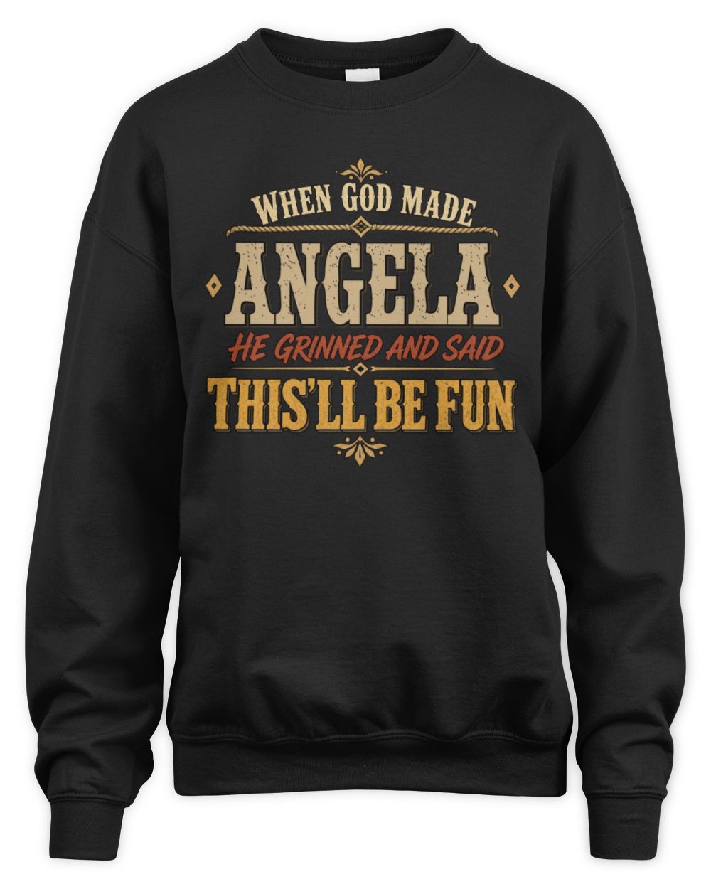 When God Made Your Name Funny Western T-Shirt ANGELA M1-81 / Unisex Sweatshirt / black