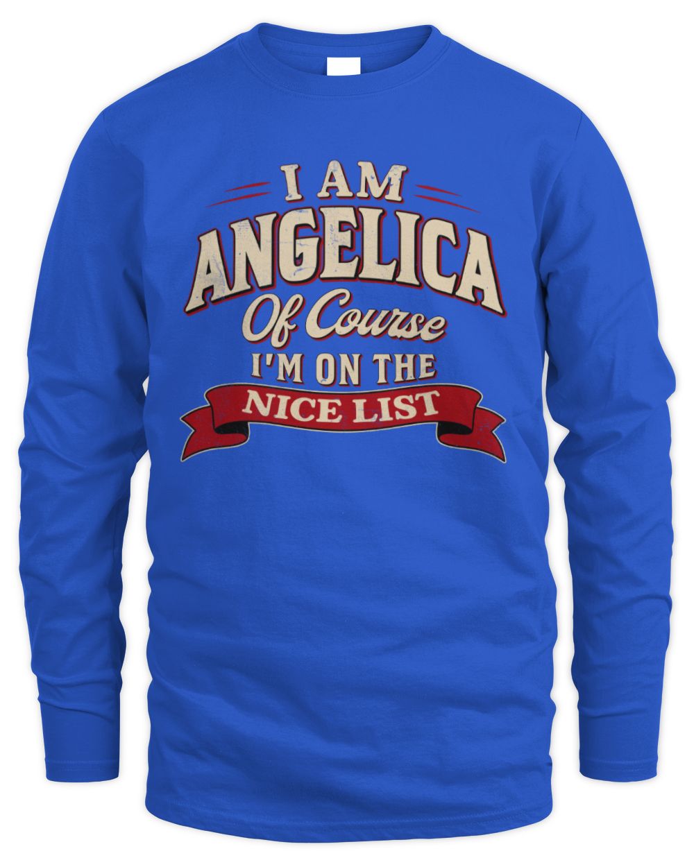 I'm Name Of Course I'm On The Nice List Funny Christmas Shirt ANGELICA M1-68 / Men's Long Sleeved T-Shirt / royal