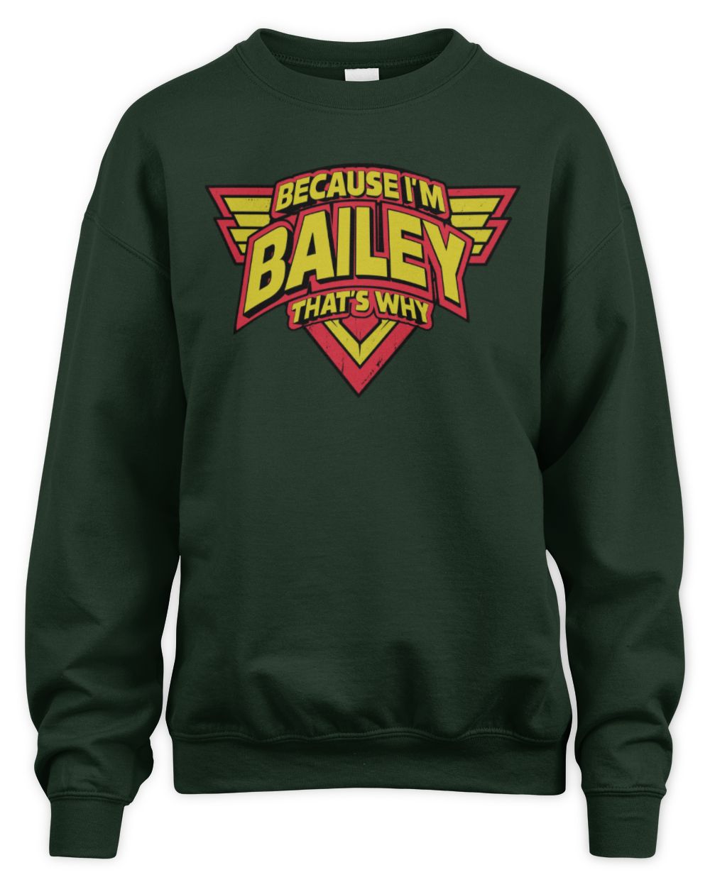 Because I'm Name That's Why Red and Yellow Logo Graphic T-Shirt BAILEY M1-75 / Unisex Sweatshirt / forest green