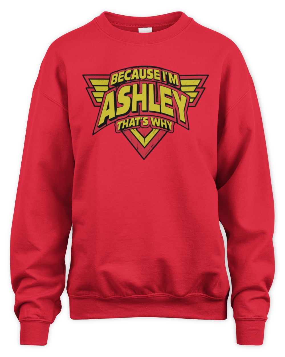 Because I'm Name That's Why Red and Yellow Logo Graphic T-Shirt ASHLEY M1-75 / Unisex Sweatshirt / red