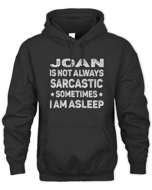 Your Name Is Not Always Sarcastic Funny T-Shirt JOAN M1-62 / Unisex Hoodie / black