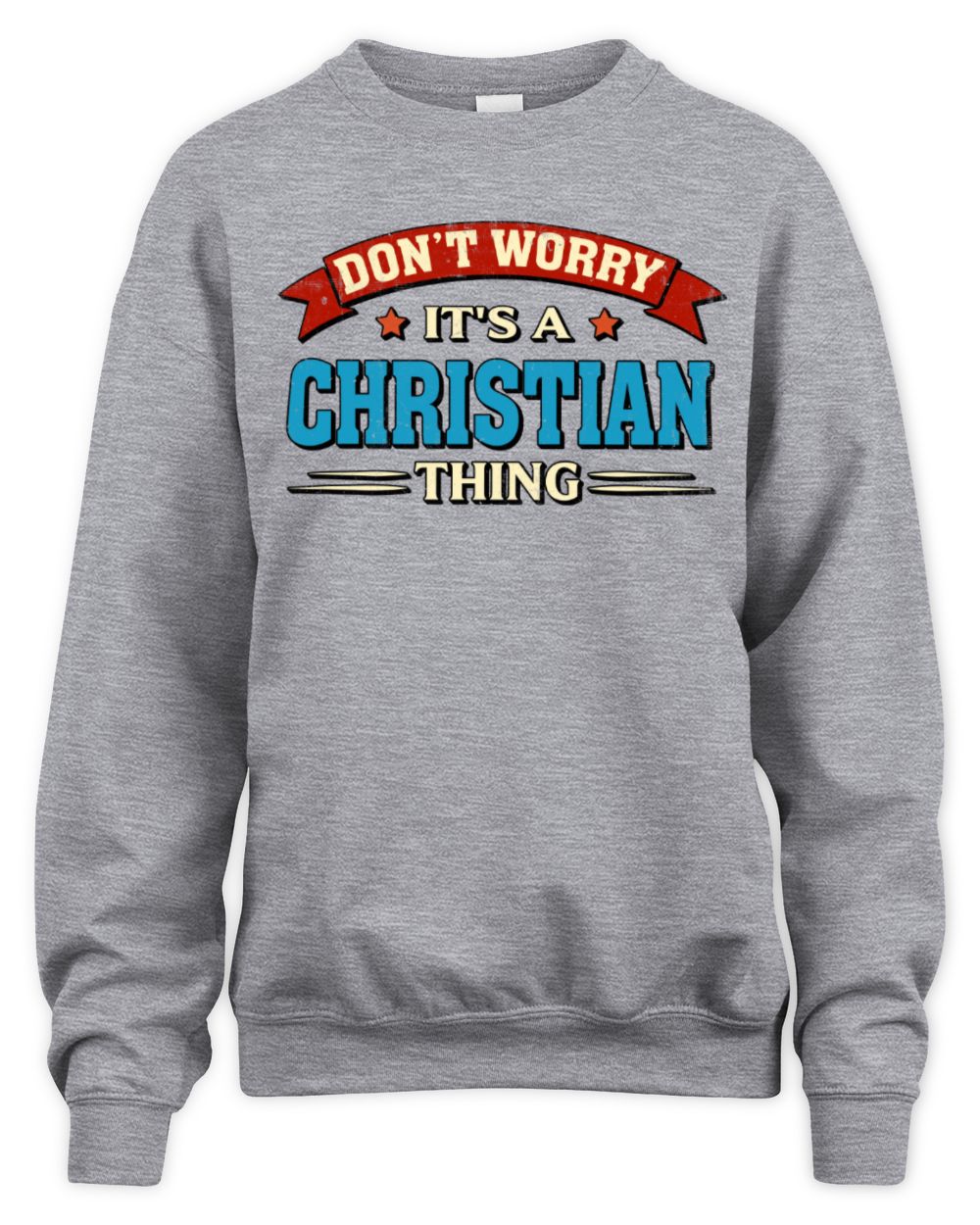 Don't Worry It's a Your Name Thing Funny Retro T-Shirt CHRISTIAN M1-57 / Unisex Sweatshirt / sport grey