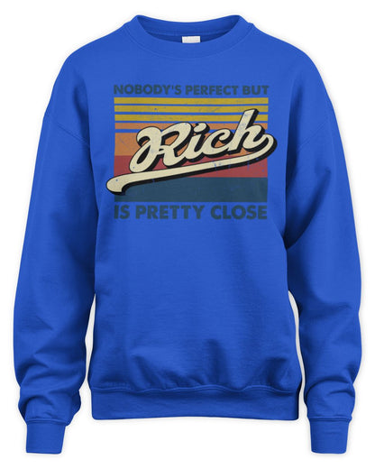 Nobody's Perfect But Your Name Is Pretty Close Retro Shirt RICH M1-65 / Unisex Sweatshirt / royal
