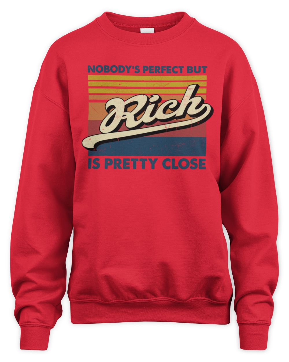 Nobody's Perfect But Your Name Is Pretty Close Retro Shirt RICH M1-65 / Unisex Sweatshirt / red