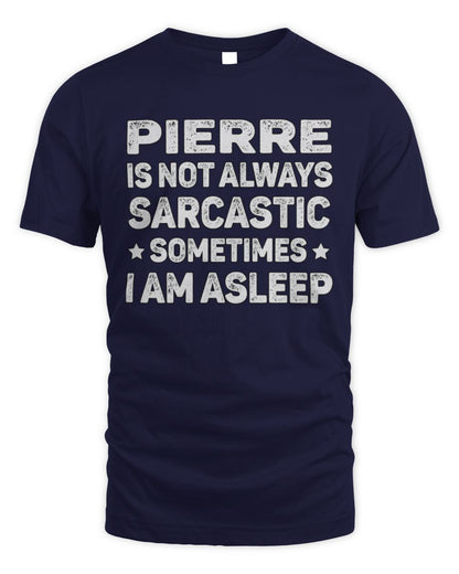 Your Name Is Not Always Sarcastic Funny T-Shirt PIERRE M1-62 / Unisex Standard T-Shirt / navy