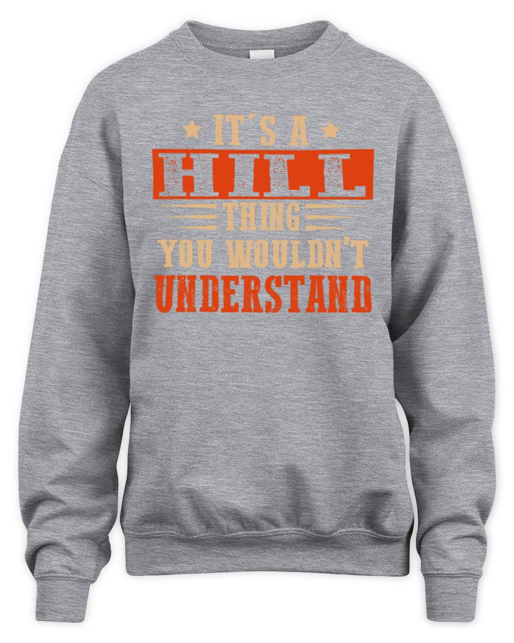 It's a Name Thing Personalized Funny Shirt HILL M1-51 / Unisex Sweatshirt / sport grey