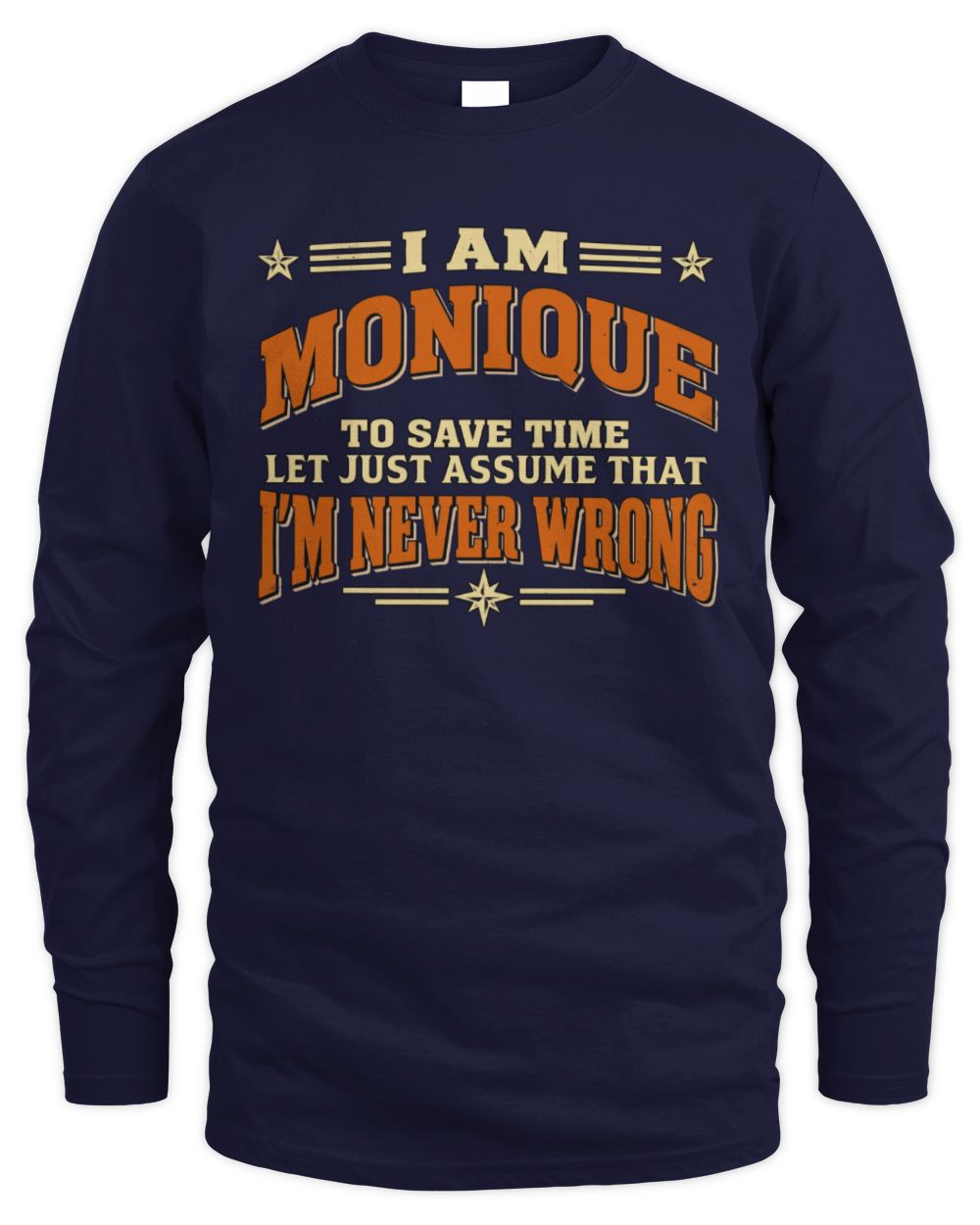 I'm Name Let's Just Assume I'm Never Wrong Retro Shirt MONIQUE M1-64 / Men's Long Sleeved T-Shirt / navy
